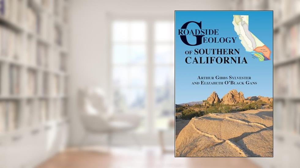 Roadside Geology of Southern California (Roadside Geology Series), written by Arthur Gibbs Sylvester; Elizabeth O'Black Gans