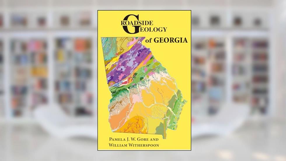 Roadside Geology of Georgia, written by Pamela J. W. Gore; William Witherspoon