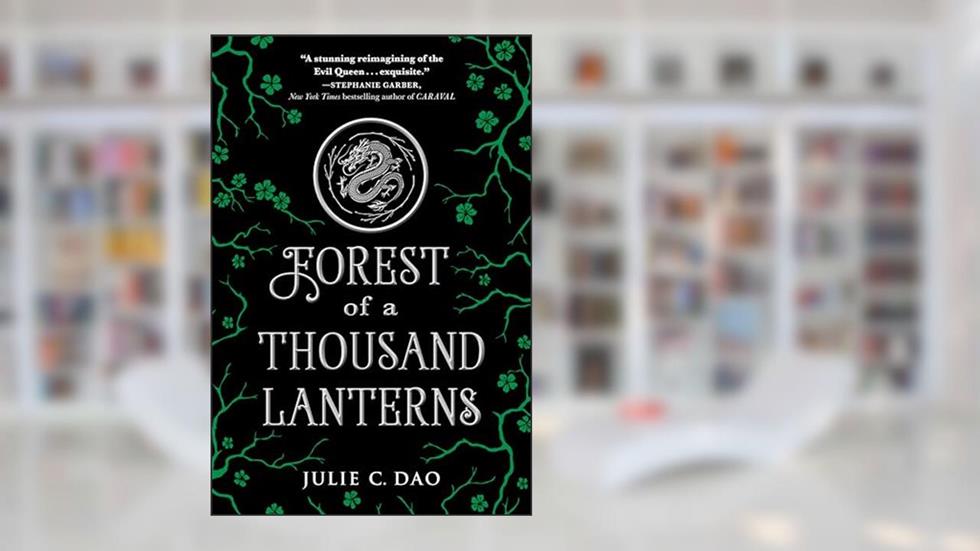 Forest of a Thousand Lanterns (Rise of the Empress), written by Julie C. Dao
