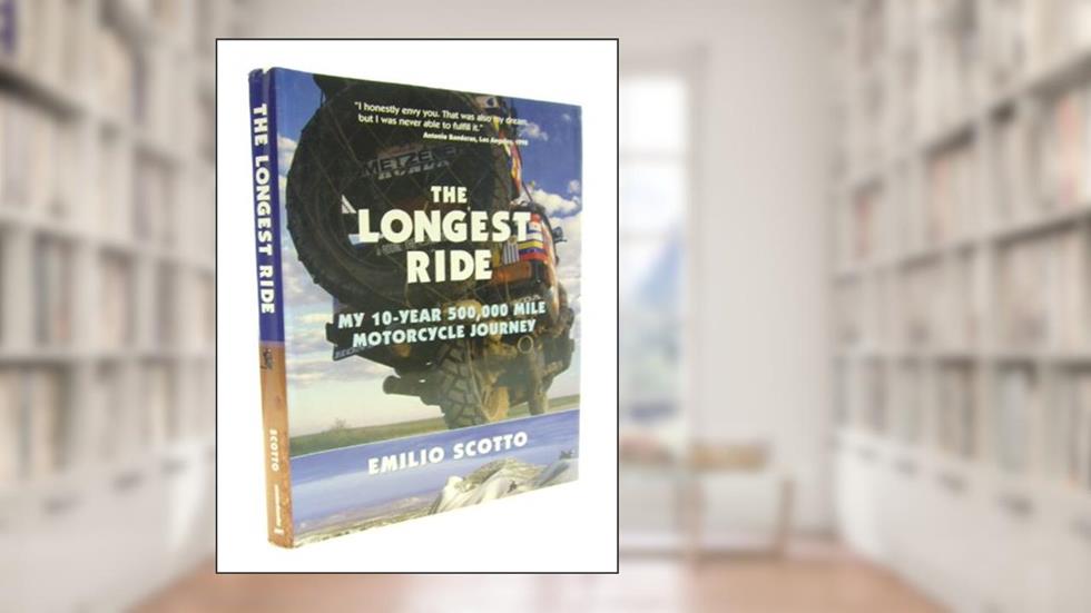The Longest Ride: My Ten-Year 500,000 Mile Motorcycle Journey, written by Emilio Scotto