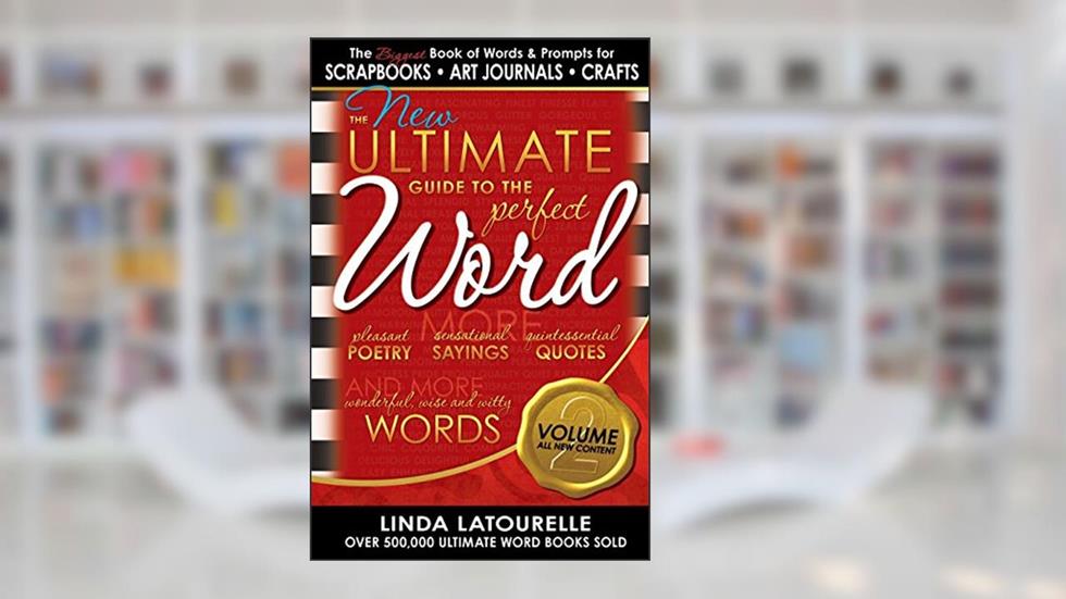 The New Ultimate Guide to the Perfect Word - Volume 2 (The Ultimate Guide to the Perfect Word), written by Linda LaTourelle