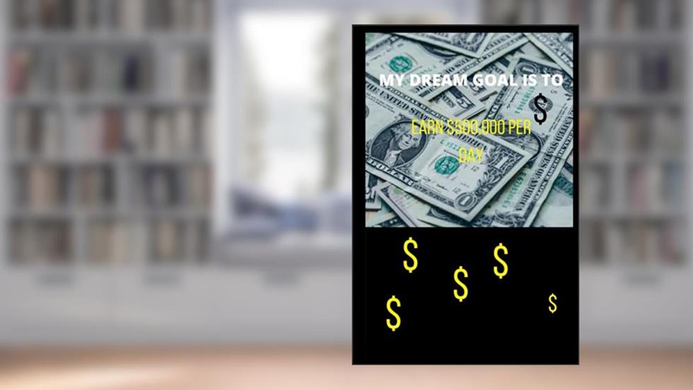 MY DREAM GOAL IS TO EARN $500,000 PER DAY: A Novelty Self Motivating - Small Gift Notebook (6" x 9"), written by Fiw Favi