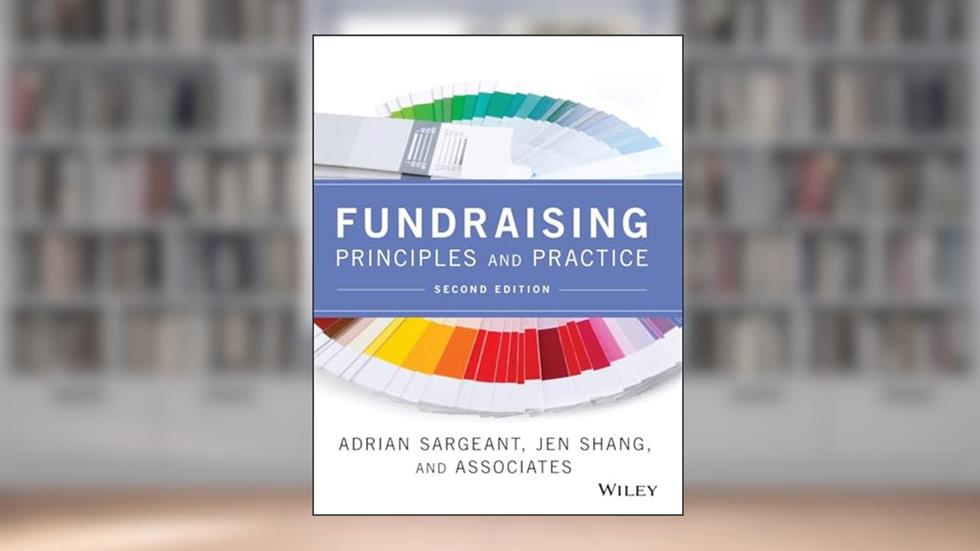 Fundraising Principles and Practice, written by Adrian Sargeant; Jen Shang