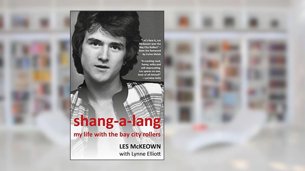 Shang-A-Lang: My Life With The Bay City Rollers, written by Les McKeown; Lynne Elliott