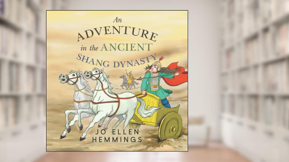 An Adventure in the Ancient Shang Dynasty, written by Jo Ellen Hemmings