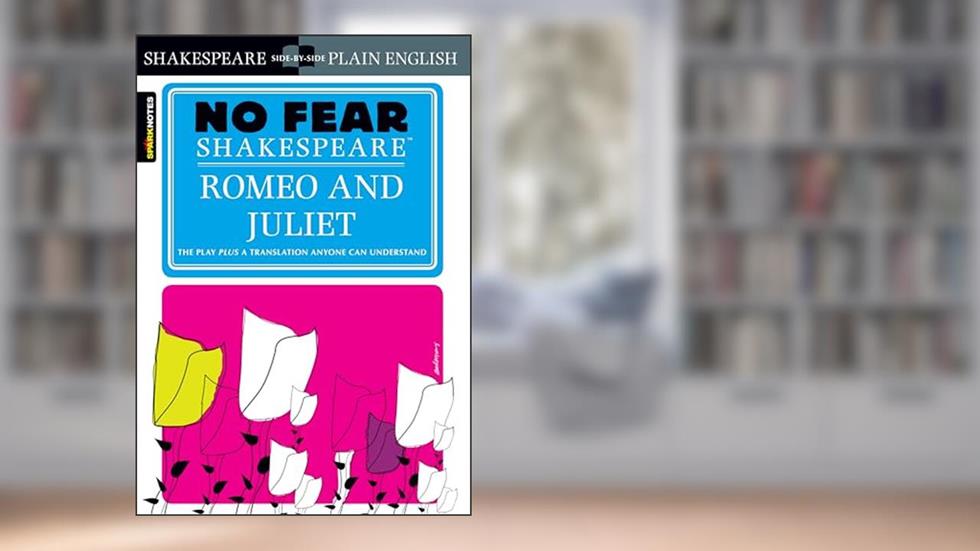 Romeo and Juliet: No Fear Shakespeare Side-by-Side Plain English, written by William Shakespeare