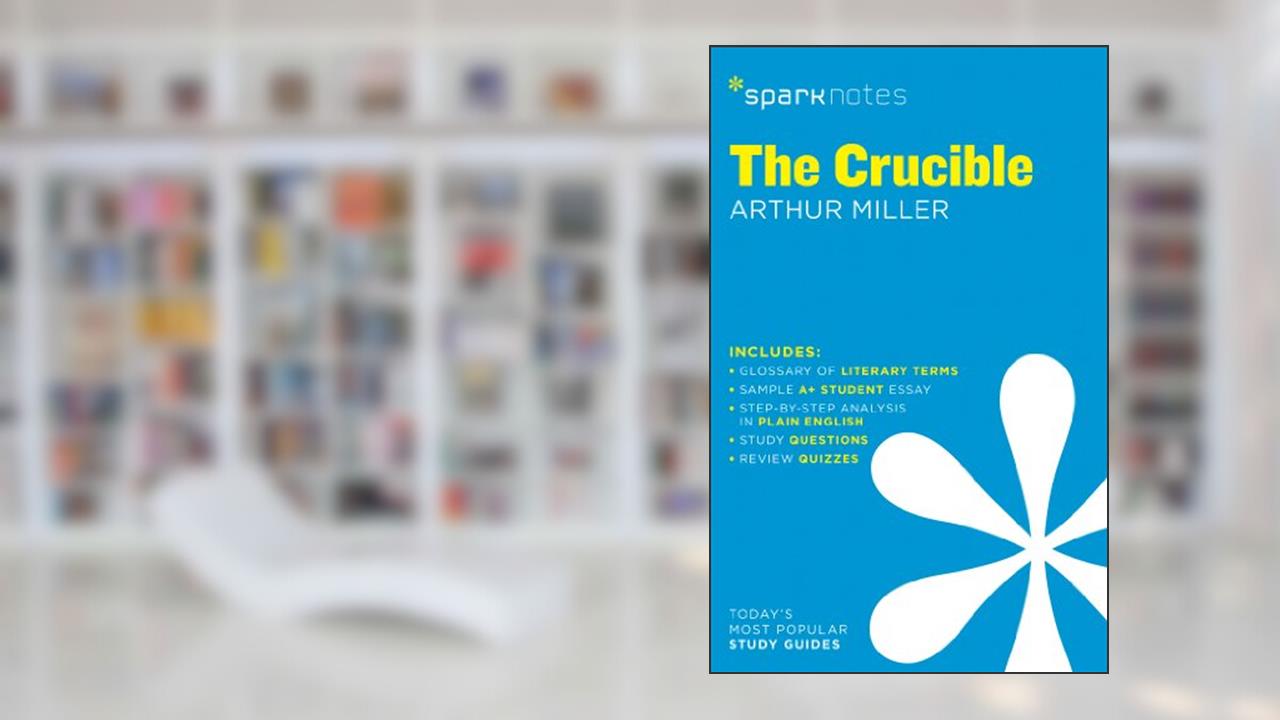 The Crucible SparkNotes Literature Guide (Volume 24) (SparkNotes Literature Guide Series), written by SparkNotes; Arthur Miller; SparkNotes