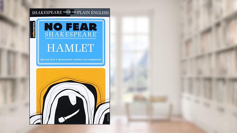 Hamlet: No Fear Shakespeare Side-by-Side Plain English, written by William Shakespeare