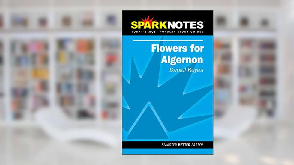 Spark Notes Flowers For Algernon, written by Daniel R. Keyes; SparkNotes Editors; Daniel Keyes