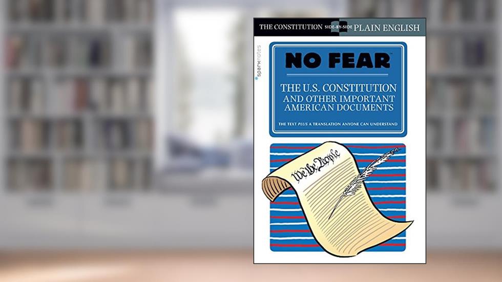 The U.S. Constitution and Other Important American Documents (No Fear) (No Fear, 4), written by SparkNotes