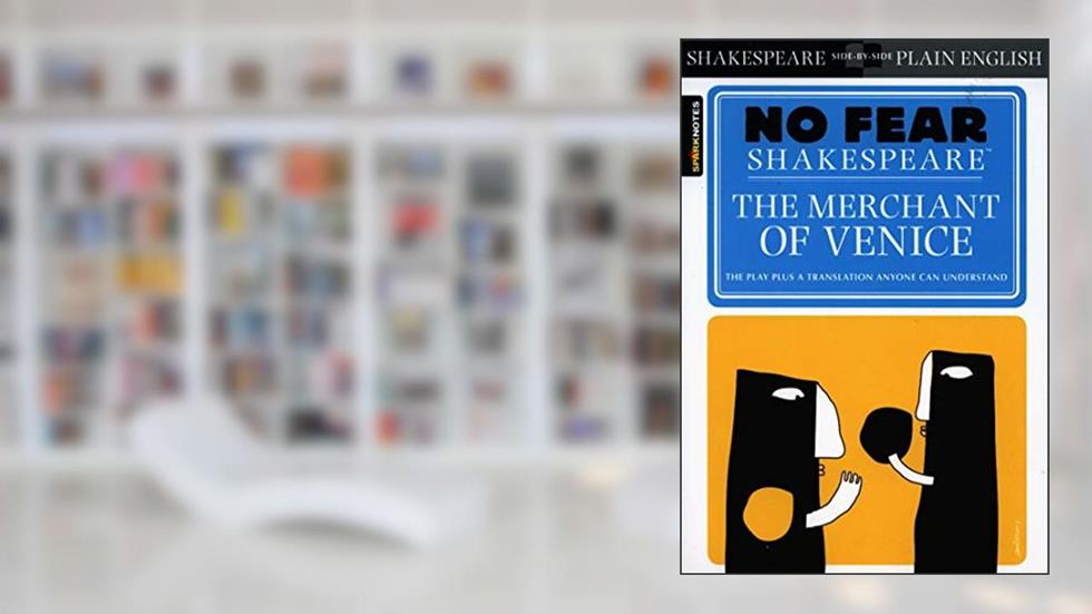 The Merchant of Venice: No Fear Shakespeare Side-by-Side Plain English, written by William Shakespeare; SparkNotes