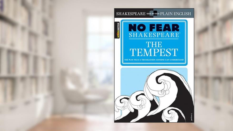 The Tempest: No Fear Shakespeare Side-by-Side Plain English (Volume 5), written by William Shakespeare; SparkNotes
