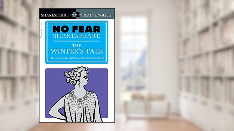 The Winter's Tale: No Fear Shakespeare Side-by-Side Plain English, written by William Shakespeare; SparkNotes
