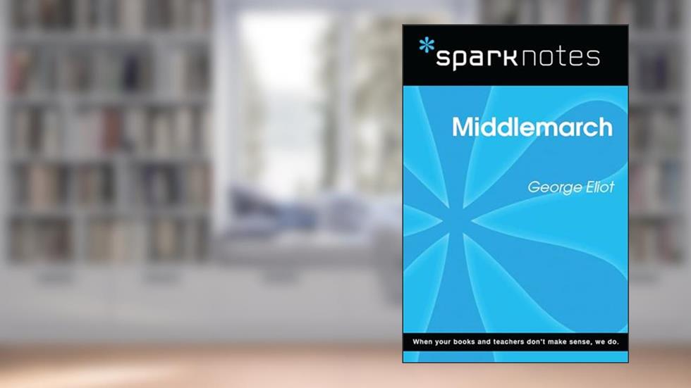 Middlemarch (SparkNotes Literature Guide) (SparkNotes Literature Guide Series), written by SparkNotes