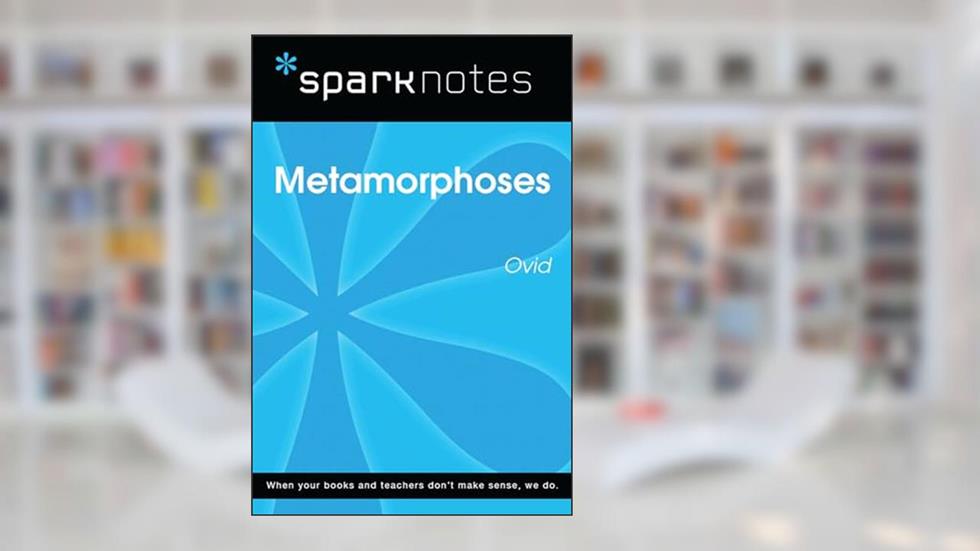 Metamorphoses (SparkNotes Literature Guide) (SparkNotes Literature Guide Series), written by SparkNotes