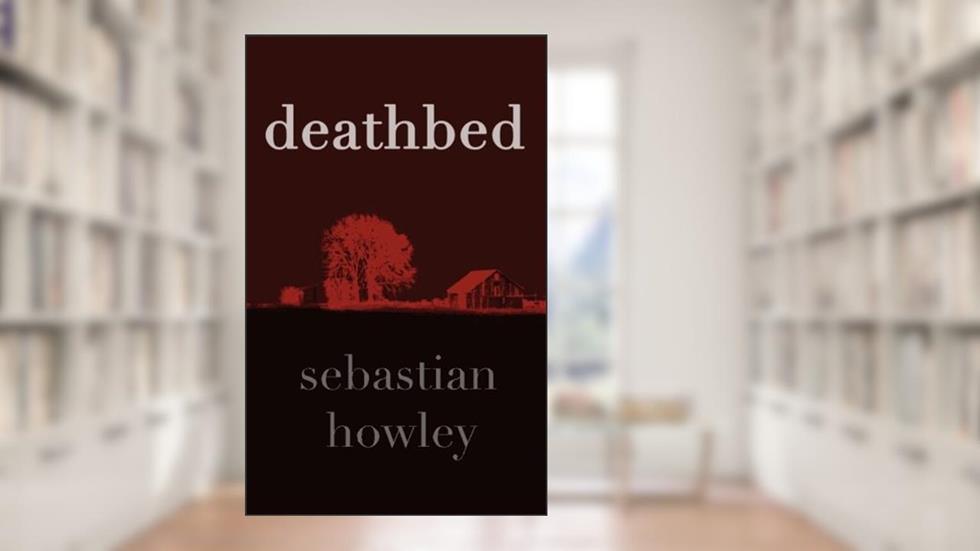 Deathbed, written by Sebastian J. Howley