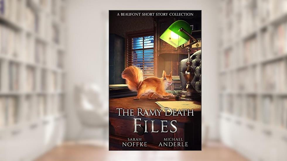 The Ramy Death Files: A Beaufont Short Story Collection, written by Sarah Noffke; Michael Anderle