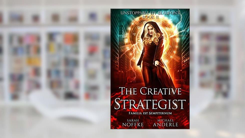 The Creative Strategist (Unstoppable Liv Beaufont), written by Sarah Noffke; Michael Anderle