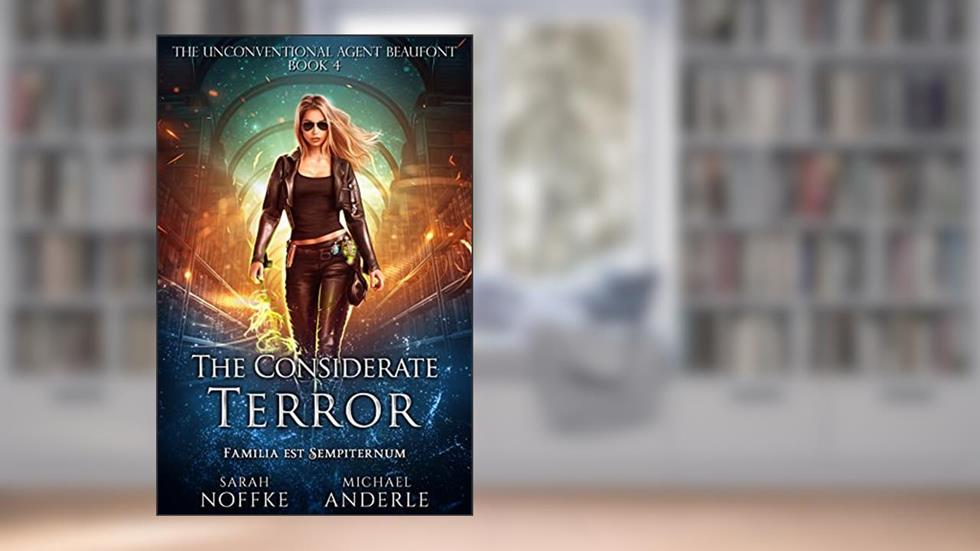 The Considerate Terror (The Unconventional Agent Beaufont Book 4), written by Sarah Noffke; Michael Anderle