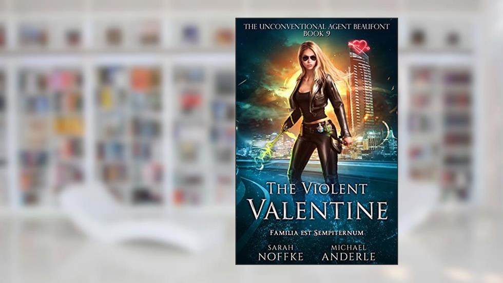The Violent Valentine (The Unconventional Agent Beaufont Book 9), written by Sarah Noffke; Michael Anderle
