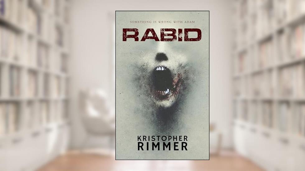 Rabid, written by Kristopher Rimmer