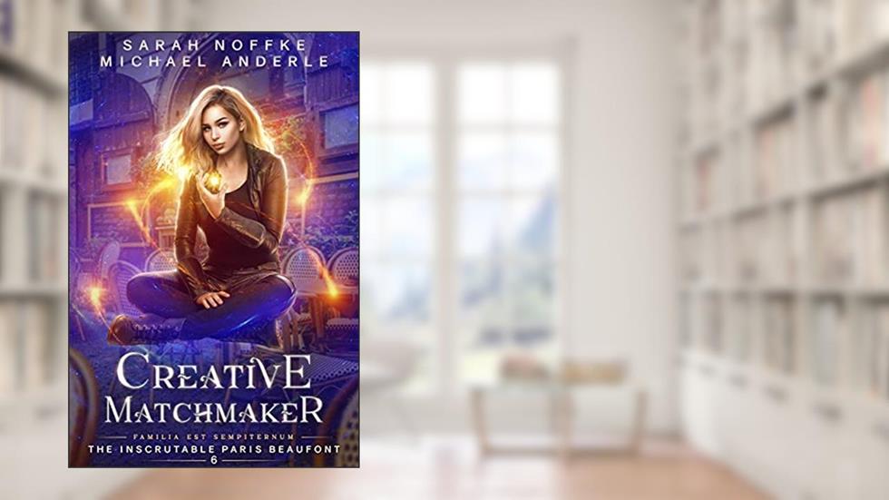 Creative Matchmaker (The Inscrutable Paris Beaufont Book 6), written by Sarah Noffke; Michael Anderle
