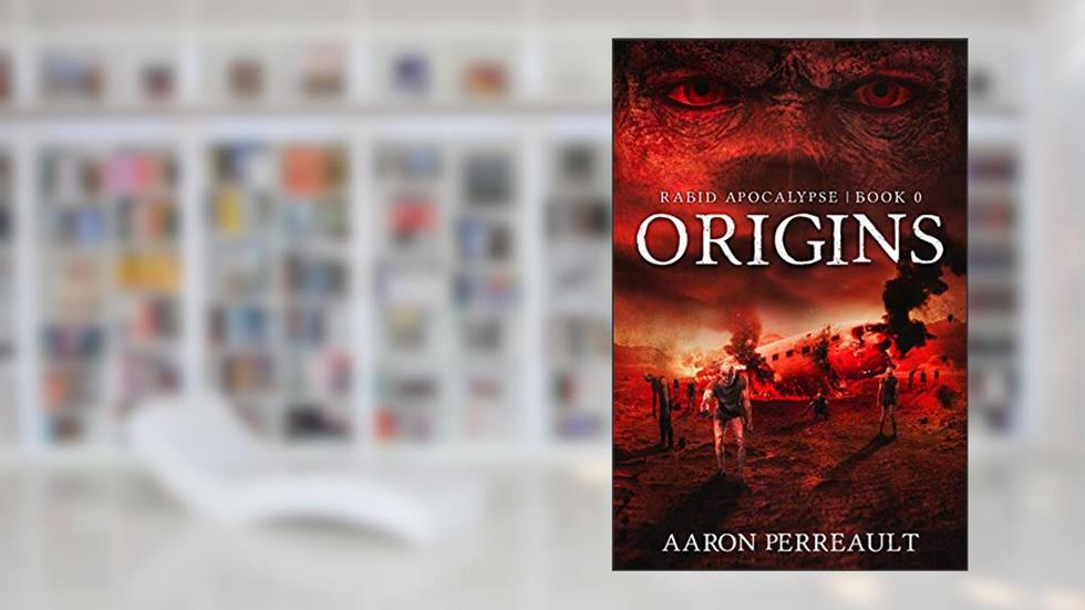 Origins: Rabid Apocalypse (Book 0), written by Aaron Perreault