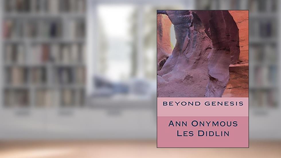 Beyond Genesis, written by Ann Onymous; Les Didlin