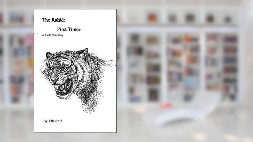 The Rabid: First Timer: A Rabid Club Story (Club Rabid Book 1), written by Elle Swift