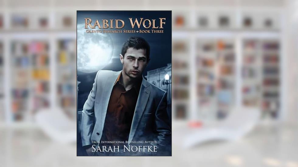 Rabid Wolf: A Paranormal Science Fiction Thriller (Olento Research) (Volume 3), written by Sarah Noffke
