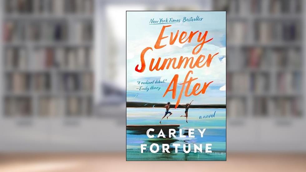 Every Summer After, written by Carley Fortune