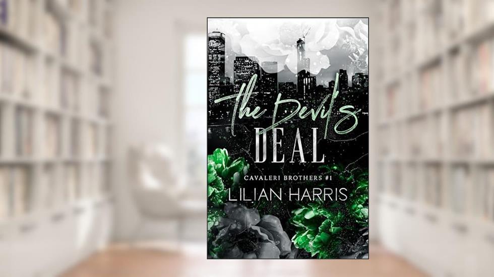 The Devil's Deal: A Dark Enemies to Lovers Mafia Romance (Cavaleri Brothers Book 1), written by Lilian Harris