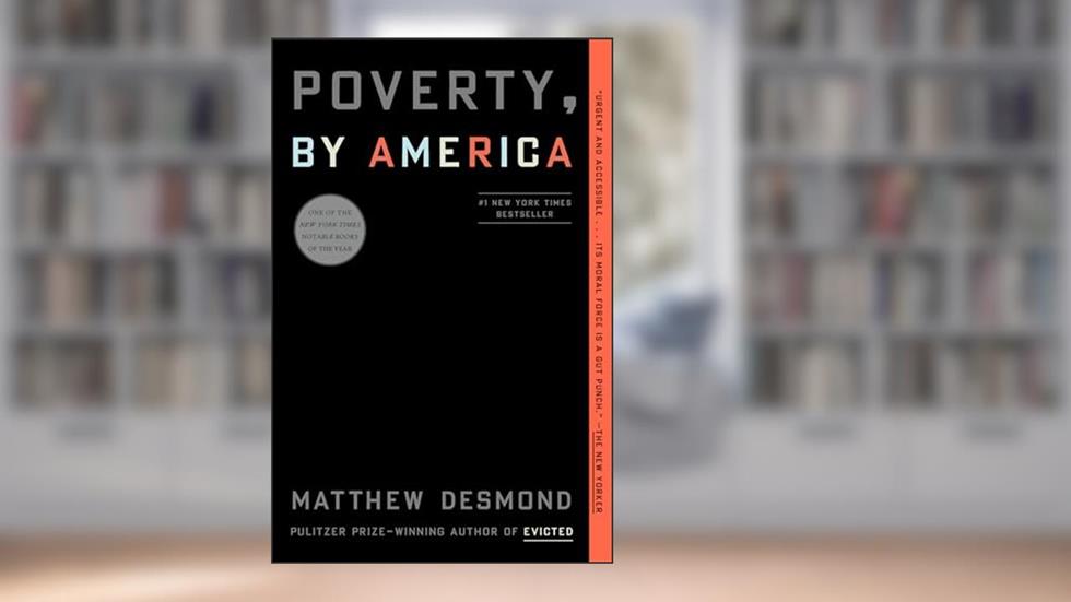 Poverty, by America, written by Matthew Desmond