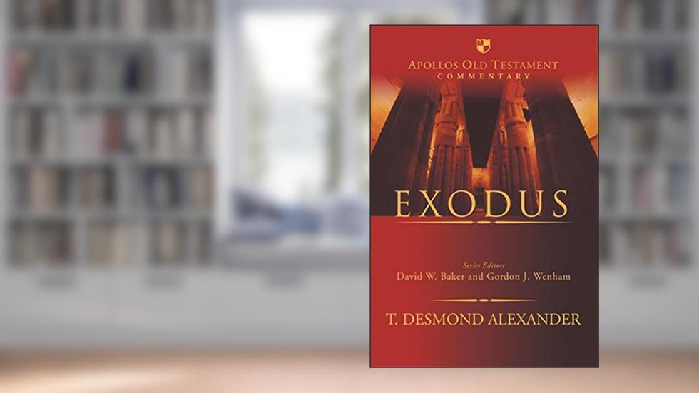 Exodus (Apollos Old Testament Commentary), written by T. Desmond Desmond Alexander
