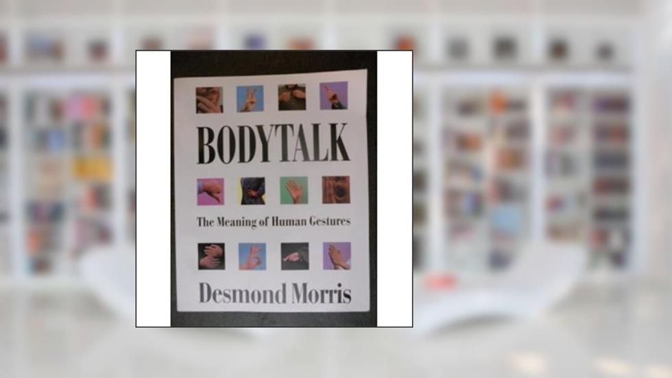 Bodytalk: The Meaning of Human Gestures, written by Desmond Morris
