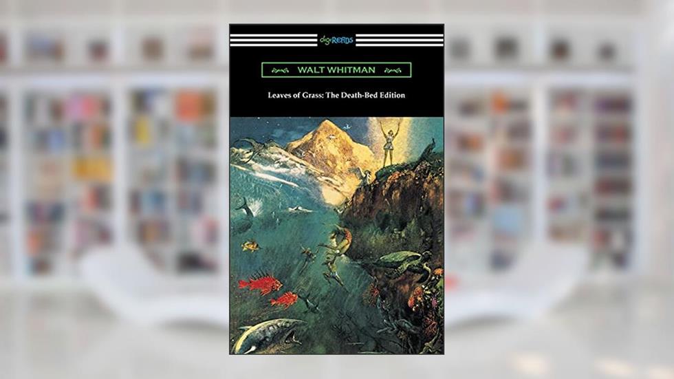 Leaves of Grass: The Death-Bed Edition, written by Walt Whitman