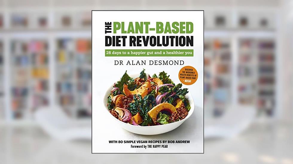 The Plant-Based Diet Revolution: 28 Days to a Heathier You, written by Alan Desmond; Bob Andrews