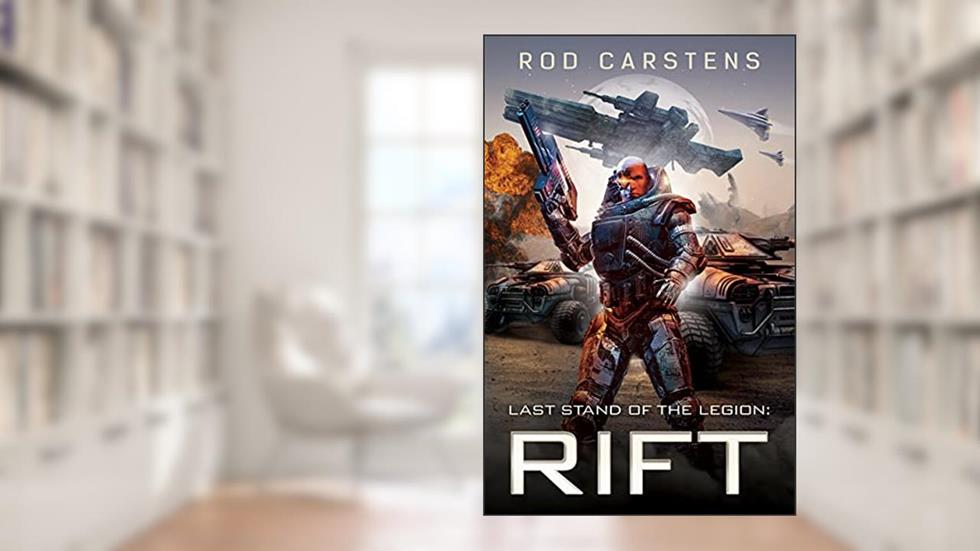 Last Stand of the Legion: Rift (Blood War Book 1), written by Rod Carstens