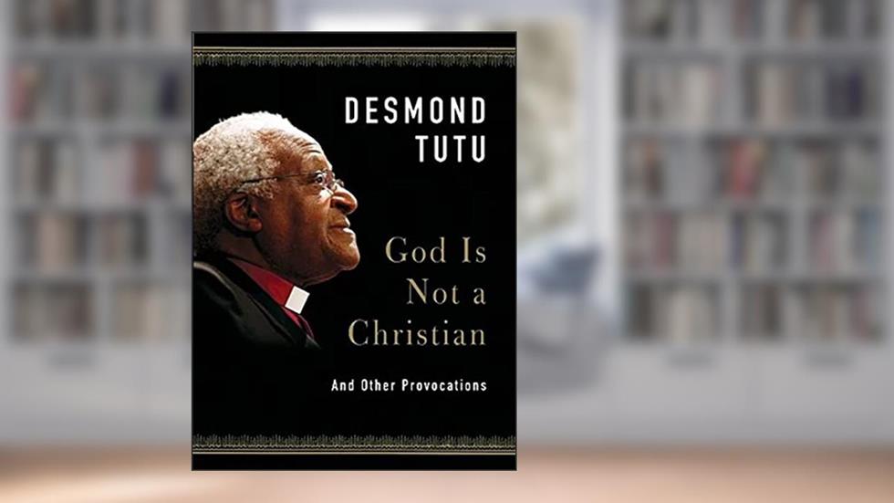 God Is Not a Christian: And Other Provocations, written by Desmond Tutu