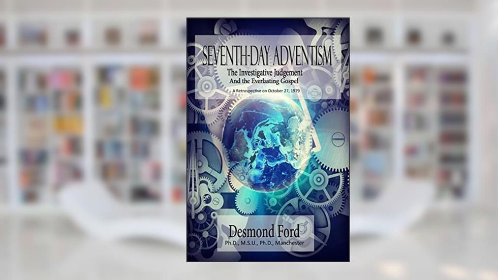 The Investigative Judgement and the Everlasting Gospel, written by Desmond Ford