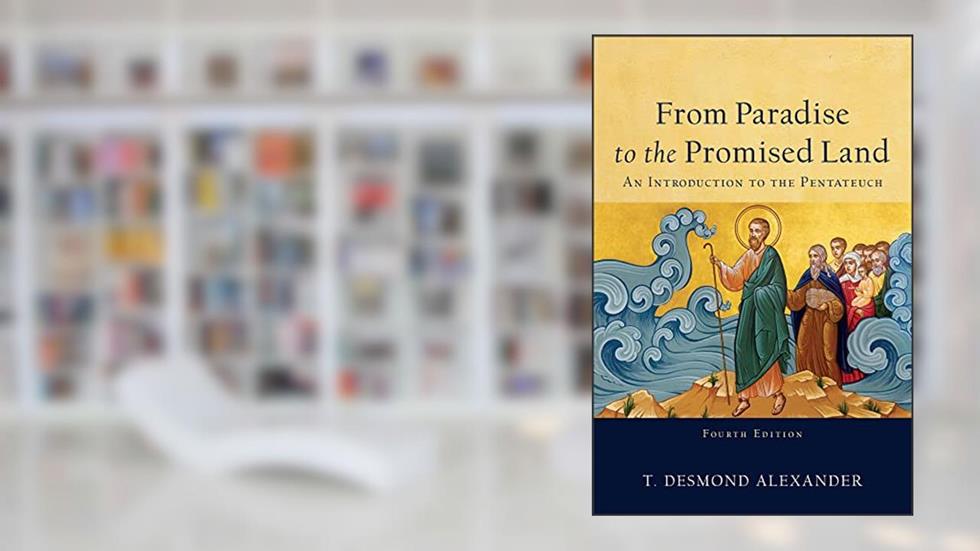 From Paradise to the Promised Land, written by T. Desmond Alexander