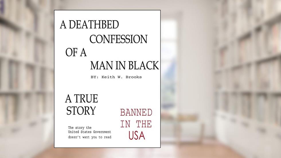 The Deathbed Confession of a Man in Black, written by Keith W. Brooks