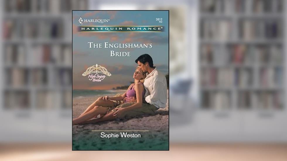 The Englishman's Bride (High Society Brides), written by Sophie Weston