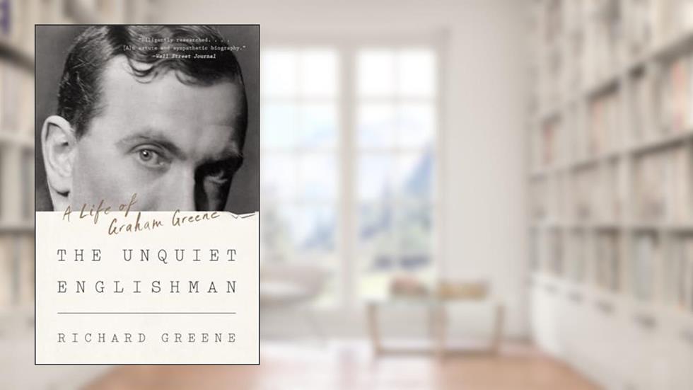 The Unquiet Englishman: A Life of Graham Greene, written by Richard Greene