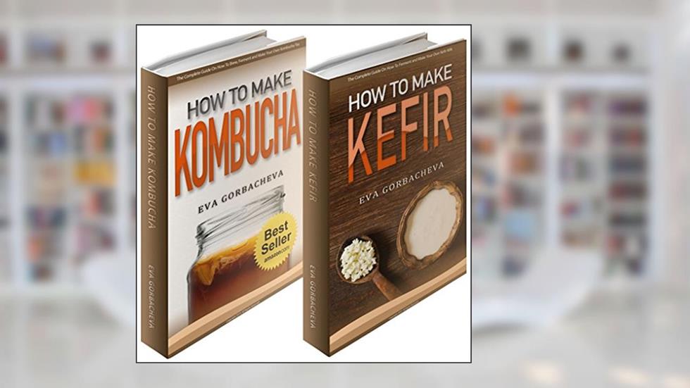 Probiotic Beverages: BOX SET - How To Make Kombucha & How To Make Kefir Bundle (BONUS Recipes and Kombucha Starter Kit Included), written by Eva Gorbacheva