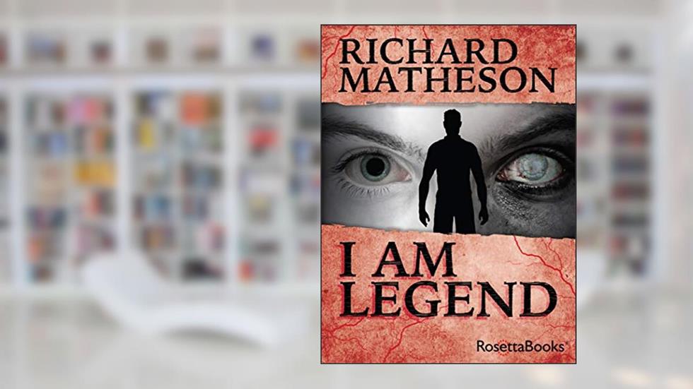 I Am Legend, written by Richard Matheson