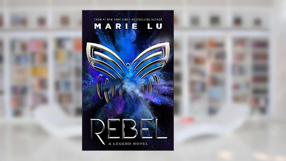 Rebel (Legend, 4), written by Marie Lu