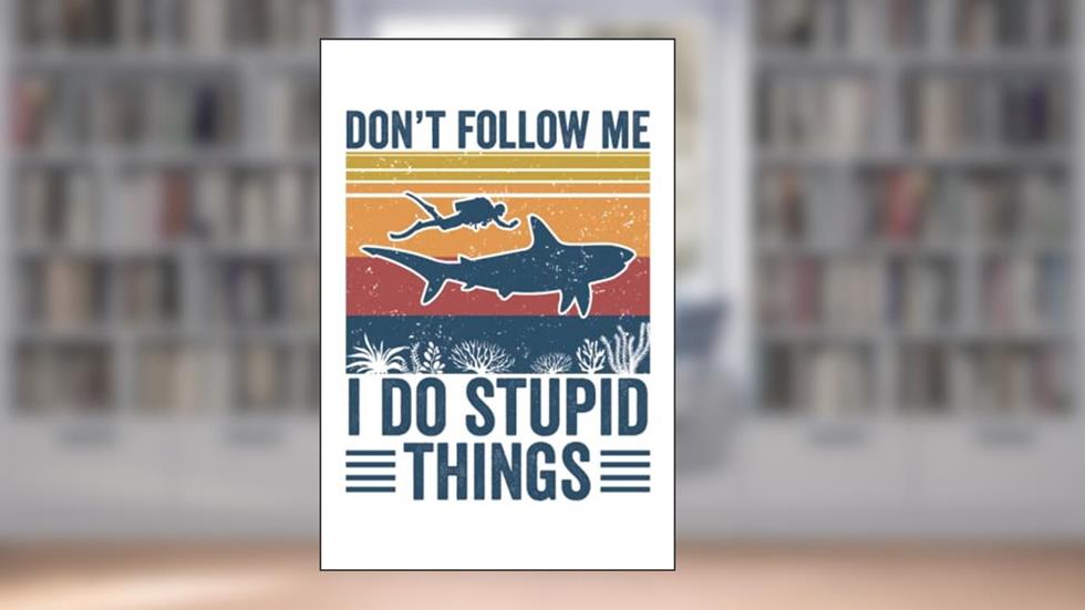 Don't follow me I do stupid things: Funny dive log book scuba diving Gifts for Divers | Track & Record 100 dives, written by Giorgia Billy Barrett