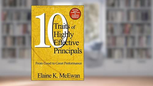 Cover from Ten Traits of Highly Effective Principals: From Good to Great Performance, written by Elaine K. McEwan-Adkins