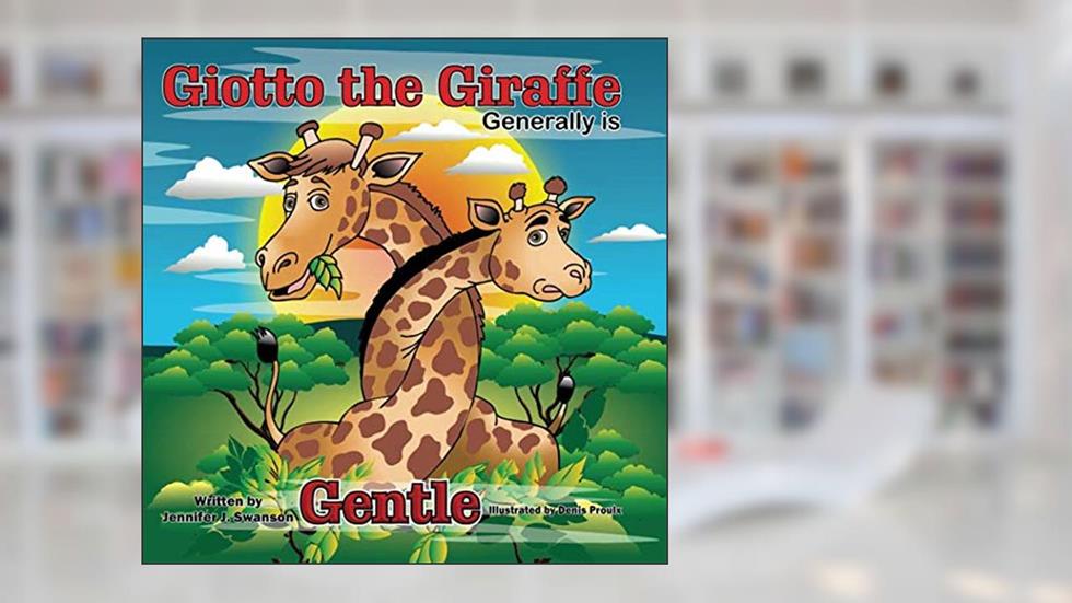Giotto the Giraffe: Generally is Gentle (Character traits), written by Jennifer J. Swanson